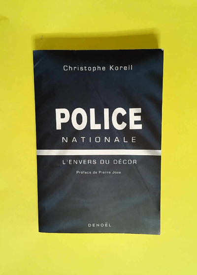 Police nationale L envers du décor - Christophe Korell