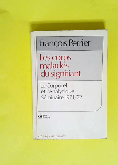 Les corps malades du signifiant  - François Perrier