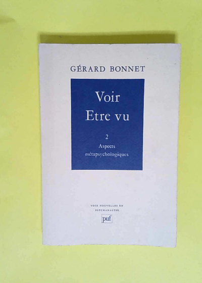 Voir être vu tome 2 Aspects métapsychologiques - Gérard Bonnet