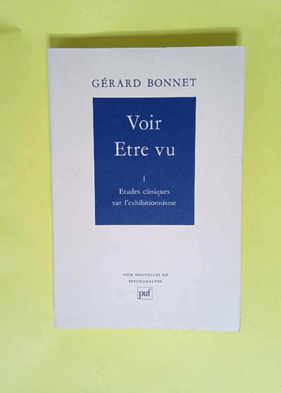 Voir être vu tome 1 Sur l exhibitionnisme - Gérard Bonnet