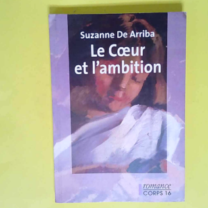 Le Coeur et l ambition  – Suzanne de Ar...