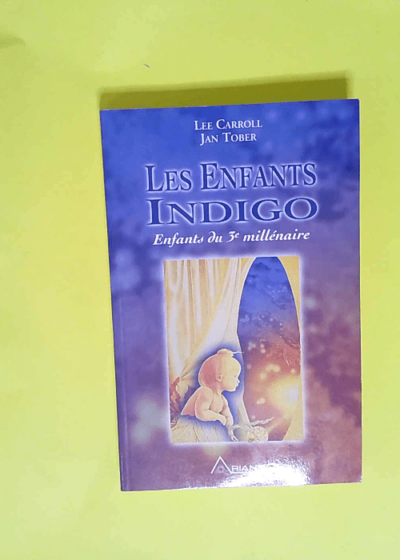 Enfants indigo Enfants du 3ème millénaire - Lee Carroll