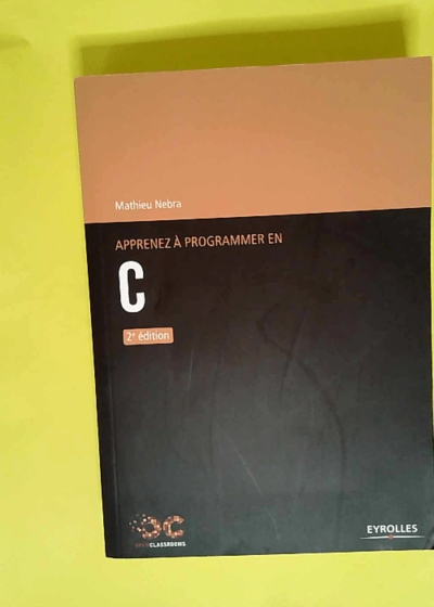 Apprenez à programmer en C 2e Édition - Mathieu Nebra