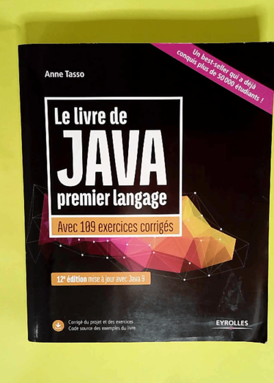 Le Livre De Java Premier Langage Avec 109 Exercices Corriges Mise A Jour Avec Java 9 - Tasso Anne