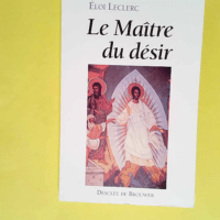 Le Maître du désir  – Eloi Leclerc