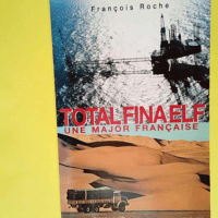 TotalFinaElf Une major française – François Roche