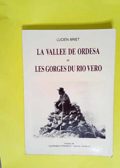 La vallee de ordesa et les gorges du rio vero  - Lucien Briet