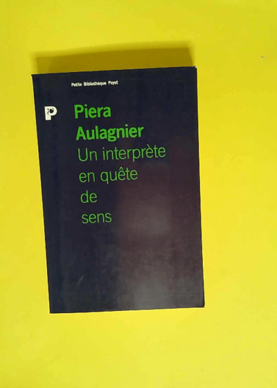 Un Interprète en quête de sens  - Piera Aulagnier