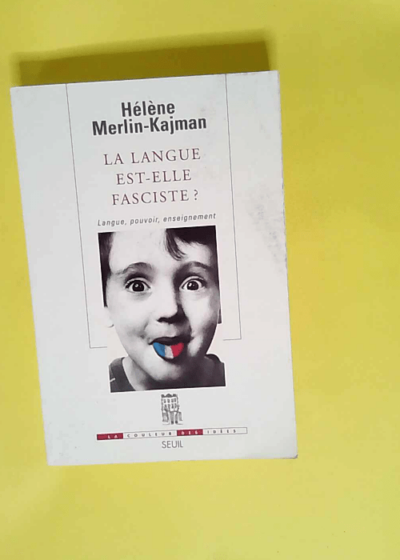 La langue est-elle fasciste ?  - Hélène Merlin-Kajman