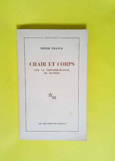 Chair et corps Sur la phénoménologie de Husserl - Didier Franck