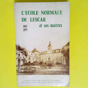 L École normale de Lescar et ses maîtres  &...