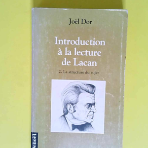Introduction à la lecture de Lacan tome 2 La...