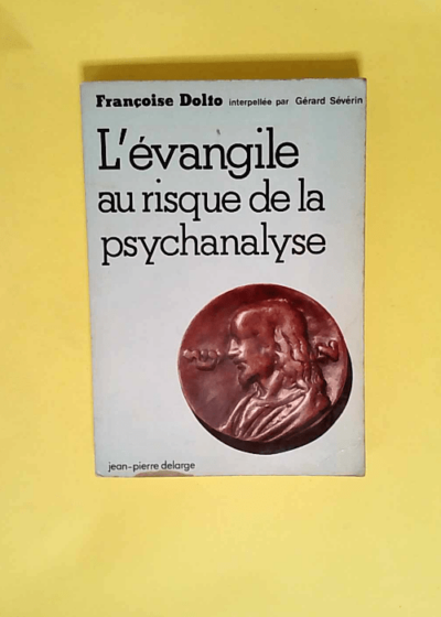 L evangile au risque de la psychanalyse  - Dolto Francoise