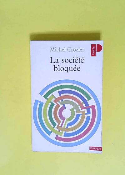 La société bloquée  - Michel Crozier