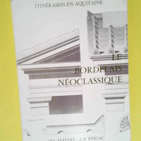 Itinéraires en Aquitaine. Le bordelais néoc...