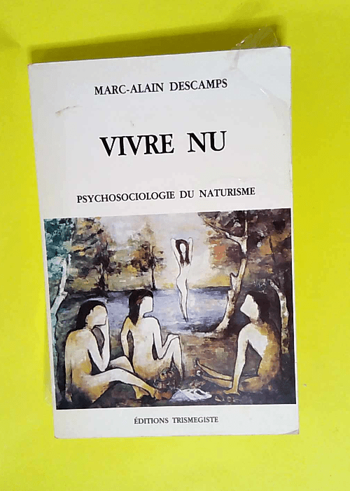 Vivre nu Psychosociologie du naturisme – Marc-Alain Descamps