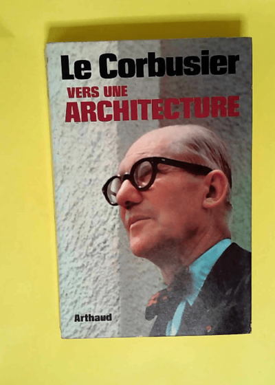 Corbusier Vers une architecture (Le) - Le Corbusier