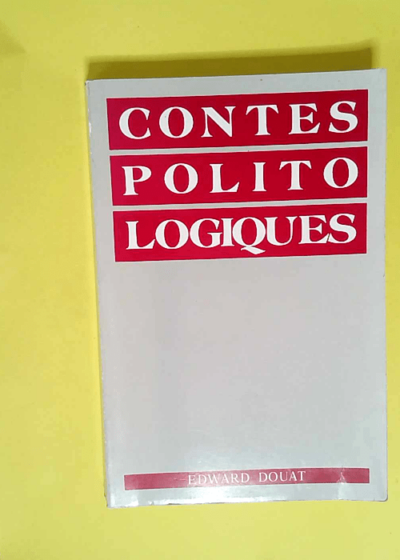 Contes Politologiques  - DOUAT Edward