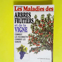 LES MALADIES DES ARBRES FRUITIERS ET DE LA VI...