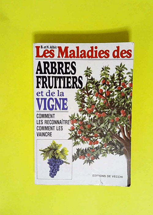 LES MALADIES DES ARBRES FRUITIERS ET DE LA VI...