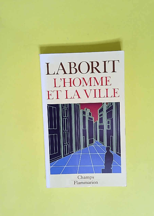 L homme et la ville  – Laborit Henri