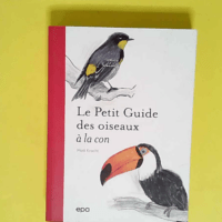 Petit guide des oiseaux à la con  – Matt Kracht