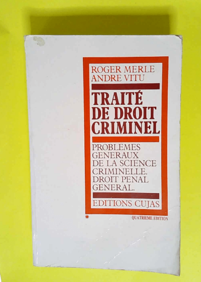 Traité de droit criminel 1 Problèmes généraux de la science criminelle - Roger Merle