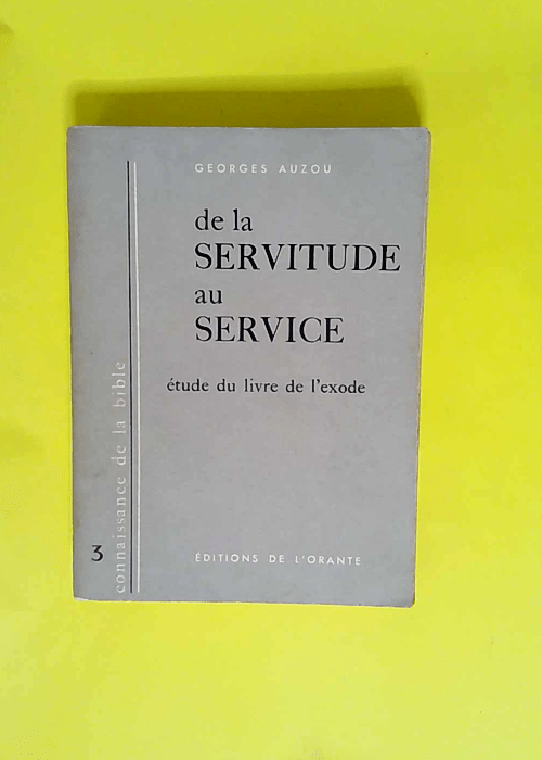 De la servitude au service Étude du livre de l Exode par Georges Auzou – Georges Auzou
