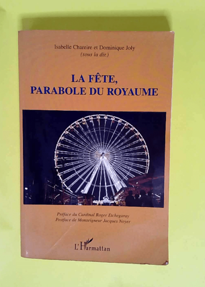 La fête parabole du royaume  - Isabelle Chareire