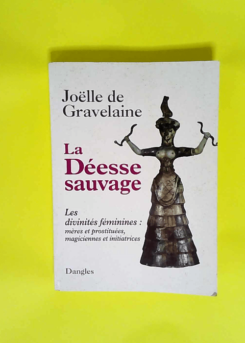 La Déesse sauvage  – Joëlle de Gravelaine