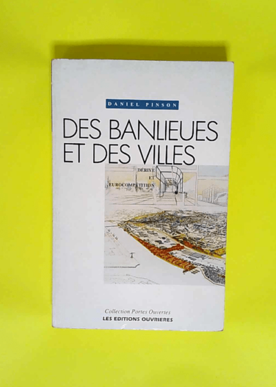 Des banlieues et des villes. Dérive et eurocompétition  - Daniel Pinson