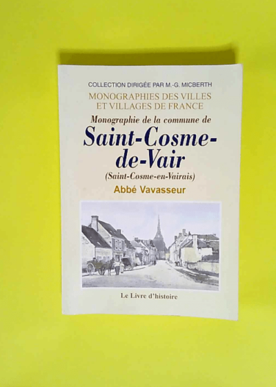 Monographie de la commune de Saint-Cosme-de-Vair Au Maine et au Perche - Joseph j.-auguste Vavasseur