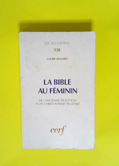 La Bible Au Féminin  - Aynard Laure