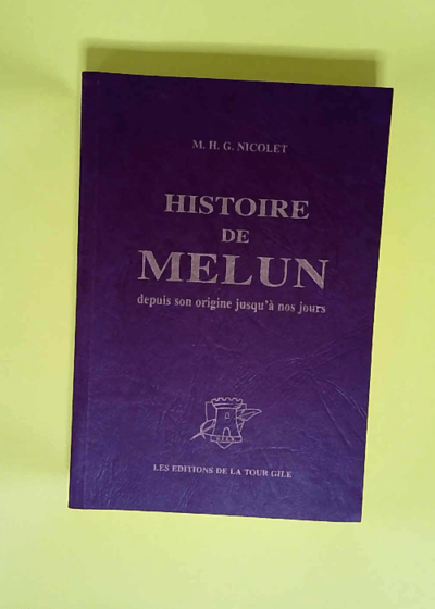 Histoire de Melun  - H. G. Nicolet