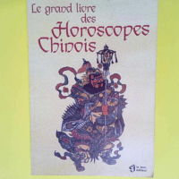 Le grand livre des horoscopes chinois  &#8211...