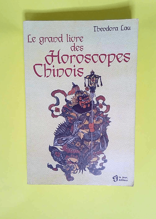 Le grand livre des horoscopes chinois  &#8211...