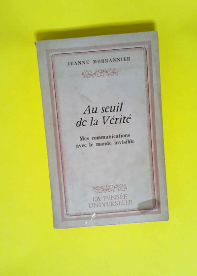 Au seuil de la vérité  - Morrannier J.