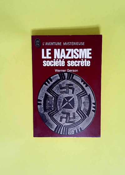 Le Nazisme société secrète.  - Werner GERSON