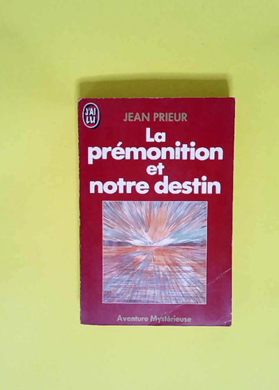 La Prémonition et notre destin  - Jean Prieur