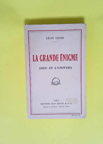 La Grande Enigme Dieu Et L univers  - Denis Leon