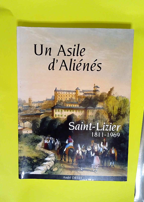 Un asile d aliénés Saint-Lizier 1811-1969 &...