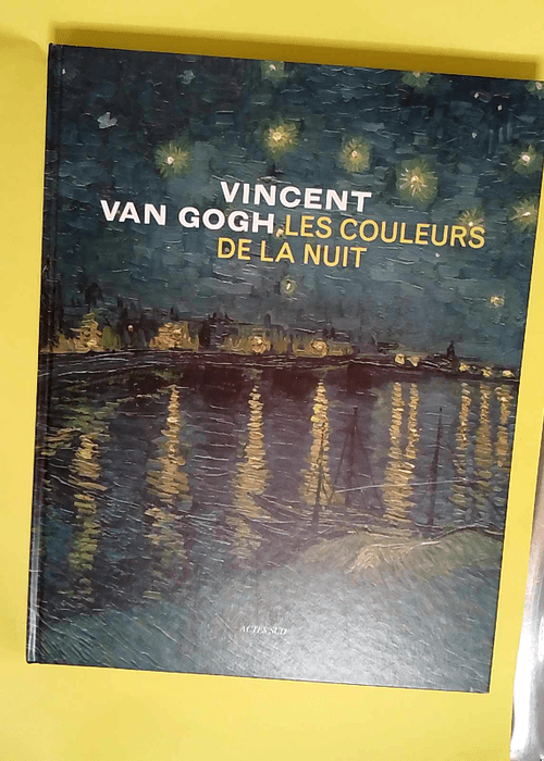 Van Gogh Les couleurs de la nuit  – Van Heugten Sjraar