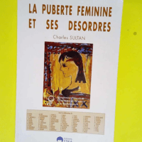 Puberte feminine et ses desordres (la)  &#821...