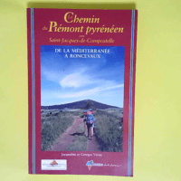 Le chemin du Piémont pyrénéen vers Saint-Jacques-de-Compostelle Guide pratique du pèlerin – Jacqueline Véron