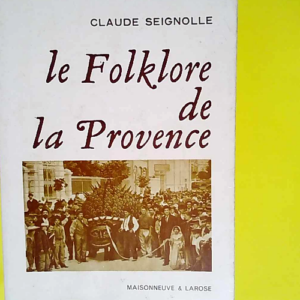 Le folklore de la provence  – Claude Se...