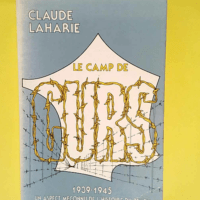 Le camp de gurs 1939-1945 Un aspect méconnu ...