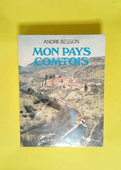 Mon pays comtois  - Besson André