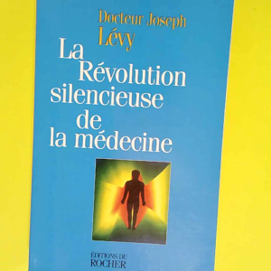 La Revolution Silencieuse De La Medecine. Les...