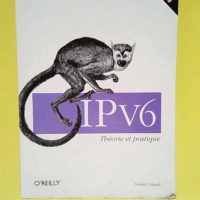 IPv6 Théorie et pratique – Gisèle Ciz...