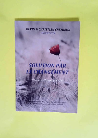 Solution par le changement L audace d exister pour soi - cremieux